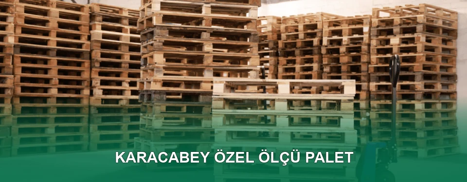 Karacabey Özel Ölçü Palet İmalatı